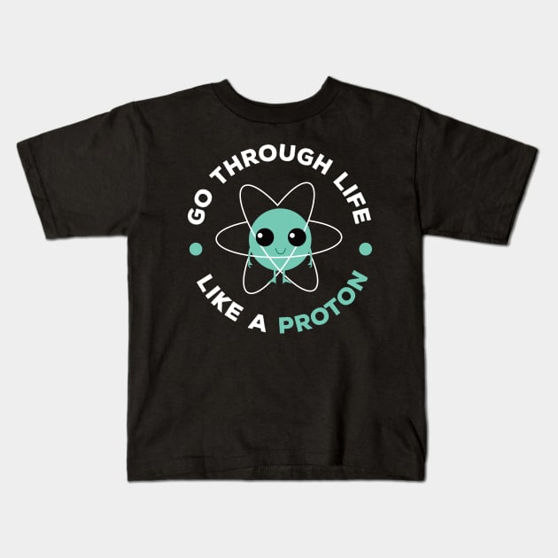 Go Through Life Like A Proton Kids T-Shirt by Peco-Designs